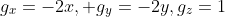 g_x=-2x, g_y=-2y,g_z=1