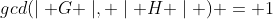 gcd(\mid G \mid, \mid H \mid ) = 1