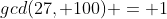 gcd(27, 100) = 1