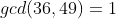 gcd(36,49)=1