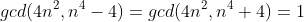 gcd(4n^2,n^4-4)=gcd(4n^2,n^4+4)=1
