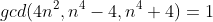 gcd(4n^2,n^4-4,n^4+4)=1