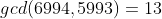 gcd(6994,5993)=13