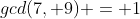 gcd(7, 9) = 1