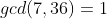 gcd(7,36)=1