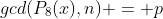 gcd(P_8(x),n) = p