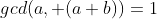 gcd(a, (a+b))=1