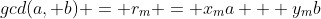 gcd(a, b) = r_m = x_{m}a + y_{m}b