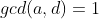 gcd(a,d)=1