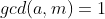 gcd(a,m)=1