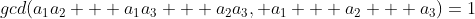 gcd(a_1a_2 + a_1a_3 + a_2a_3, a_1 + a_2 + a_3)=1