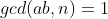 gcd(ab,n)=1