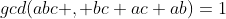 gcd(abc , bc+ac+ab)=1