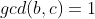 gcd(b,c)=1