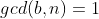 gcd(b,n)=1
