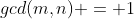 gcd(m,n) = 1