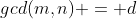 gcd(m,n) = d
