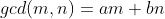 gcd(m,n)=am+bn