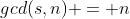 gcd(s,n) = n