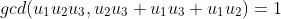 gcd(u_1u_2u_3,u_2u_3+u_1u_3+u_1u_2)=1