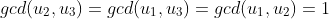 gcd(u_2,u_3)=gcd(u_1,u_3)=gcd(u_1,u_2)=1