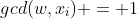gcd(w,x_i) = 1
