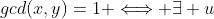 gcd(x,y)=1 \Longleftrightarrow \exists u~,~v~\in \mathbb{Z} \text{ such that } u \cdot x+v \cdot y=1