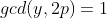 gcd(y,2p)=1