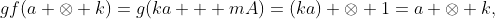 gf(a \otimes k)=g(ka + mA)=(ka) \otimes 1=a \otimes k,