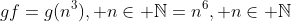 gf=g(n^3), n\in \mathbb{N}=n^6, n\in \mathbb{N}