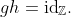 gh=\text{id}_{\mathbb{Z}}.