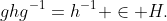 ghg^{-1}=h^{-1} \in H.