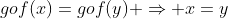 gof(x)=gof(y) \Rightarrow x=y