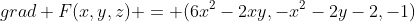 grad F(x,y,z) = (6x^2-2xy,-x^2-2y-2,-1)
