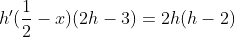 h'(\frac{1}{2}-x)(2h-3)=2h(h-2)