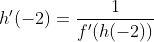 h'(-2)=\frac{1}{f'(h(-2))}