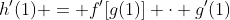 h'(1) = f'[g(1)] \cdot g'(1)
