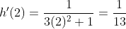h'(2)=\frac{1}{3(2)^2+1}=\frac{1}{13}
