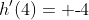 h'(4)= \text{-}4
