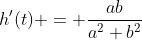 h'(t) = \frac{ab}{a^2+b^2}