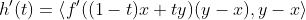 h'(t)=\left<{f'((1-t)x+ty)(y-x),y-x}\right>