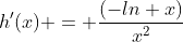 h'(x) = \frac{(-ln x)}{x^2}