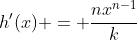 h'(x) = \frac{nx^{n-1}}{k}