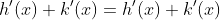 h'(x)+k'(x)=h'(x)+k'(x)