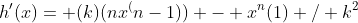 h'(x)= (k)(nx^(n-1)) - x^n(1) / k^2