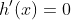 h'(x)=0