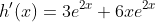 h'(x)=3e^{2x}+6xe^{2x}