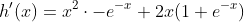 h'(x)=x^2\cdot{-e^{-x}}+2x(1+e^{-x})