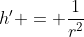 h' = \frac{1}{r^2}