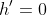 h'=0
